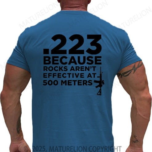 Maturelion Men's T-shirt 223 Because Rocks Aren't Effective At. 500 Meters Cotton T-shirt