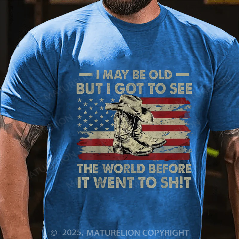 Maturelion Men's T-shirt I May Be Old But Got To See The World Before It Went To Sh!t Cotton T-shirt