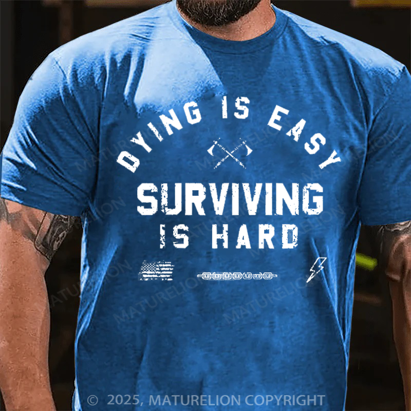 Maturelion Men's T-Shirt Dying is Easy. Surviving Is Hard Cotton T-Shirt