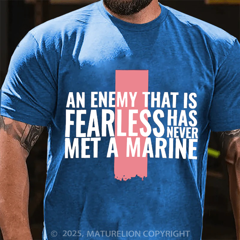 Maturelion Men's T-Shirt An enemy that is fearless has never met a Marine Cotton T-Shirt