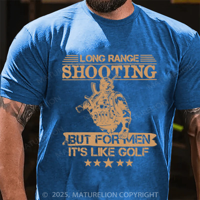 Maturelion Men's T-shirt Long range shooting it's like golf but for men Cotton T-shirt