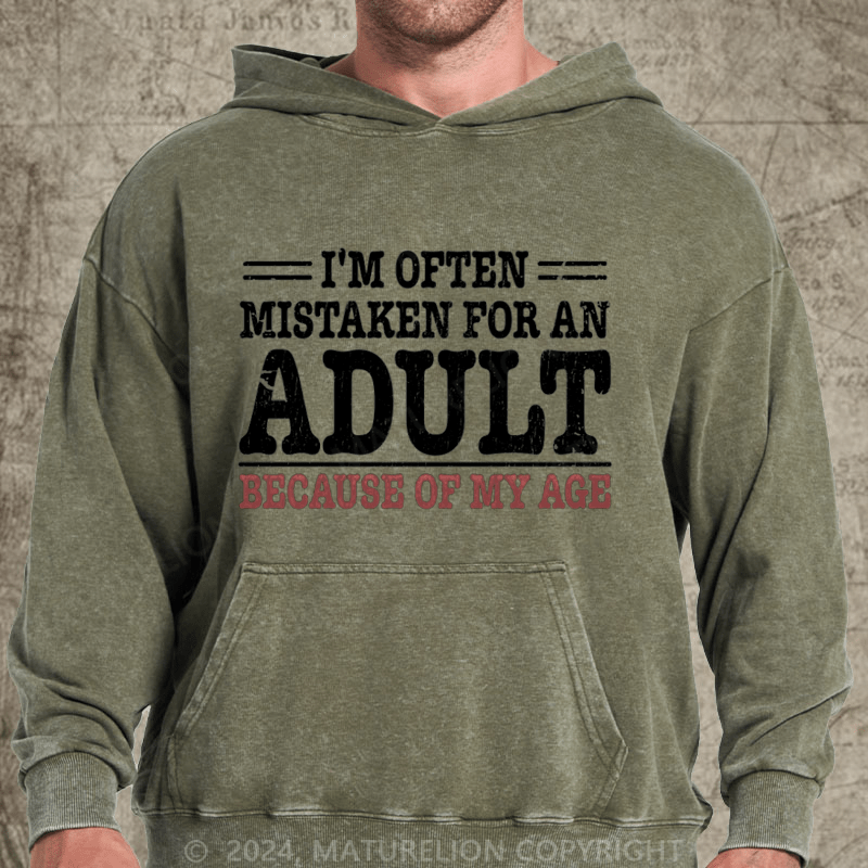 Maturelion NWT I'm Often Mistaken For An Adult Because Of My Age Comedy Unisex DTG Printing Washed Custom Hoodie