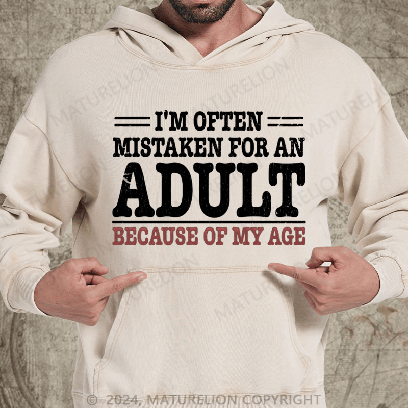 Maturelion NWT I'm Often Mistaken For An Adult Because Of My Age Comedy Unisex DTG Printing Washed Custom Hoodie