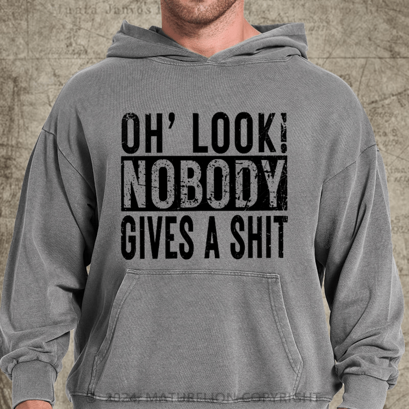 Maturelion Oh, Look! Nobody Cares Sassy Joke DTG Printing Washed Custom Hoodie