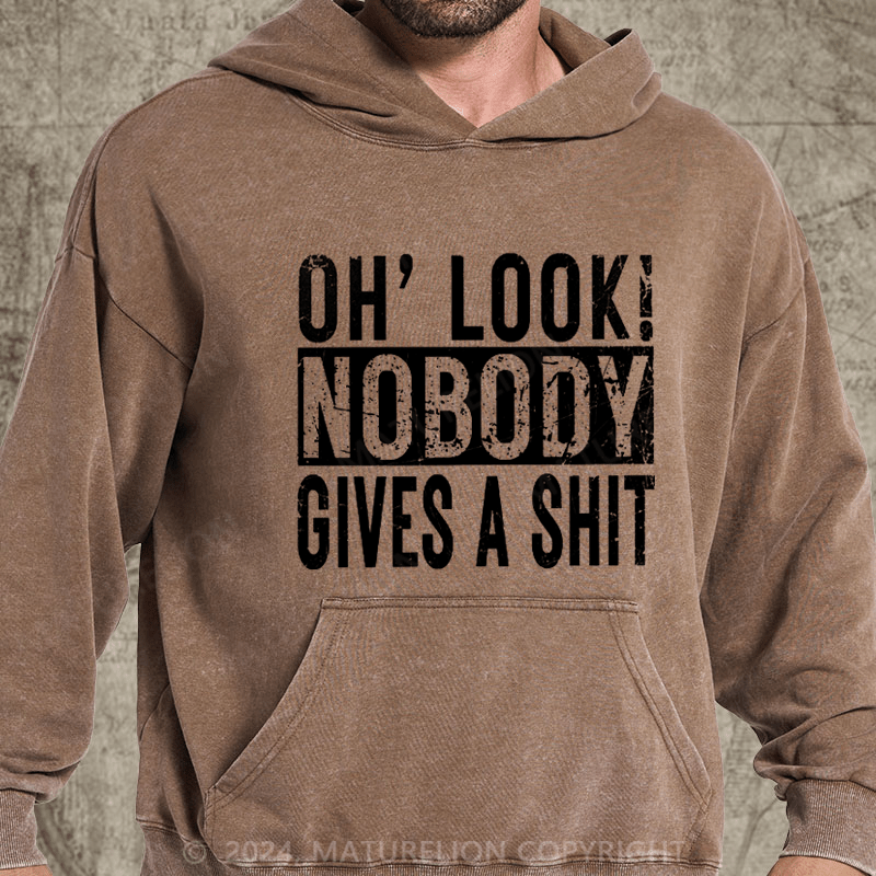 Maturelion Oh, Look! Nobody Cares Sassy Joke DTG Printing Washed Custom Hoodie