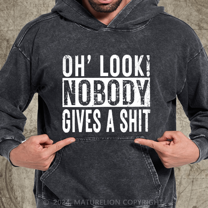 Maturelion Oh, Look! Nobody Cares Sassy Joke DTG Printing Washed Custom Hoodie