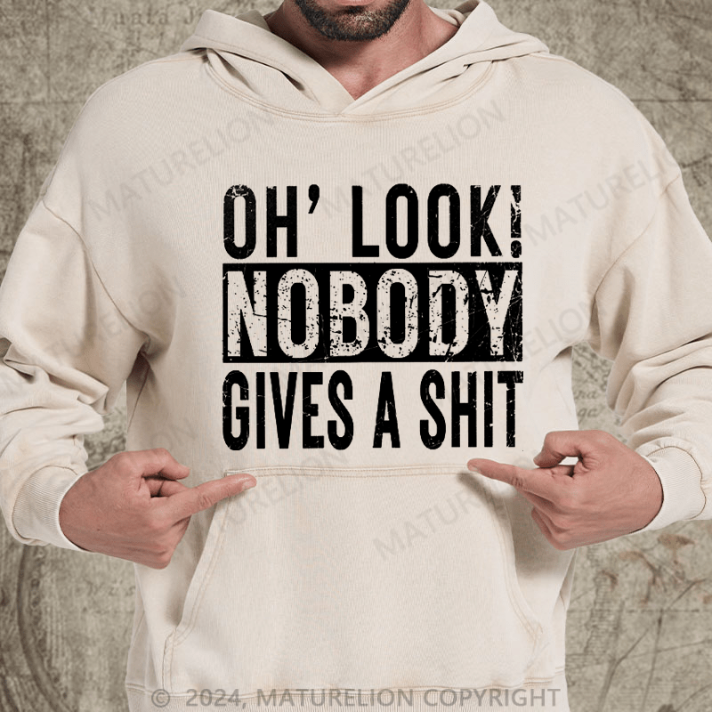 Maturelion Oh, Look! Nobody Cares Sassy Joke DTG Printing Washed Custom Hoodie