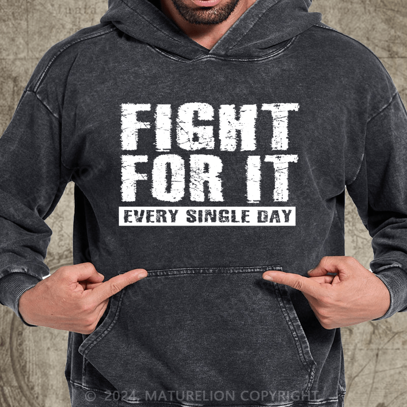 Maturelion Fight For It Every Single Day DTG Printing Washed Custom Hoodie