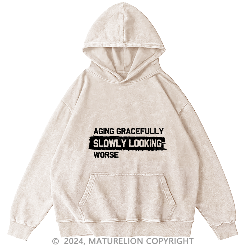 Maturelion Men's Hoodie Aging Gracefully Slowly Looking-Worse DTG Printing Washed Hoodie