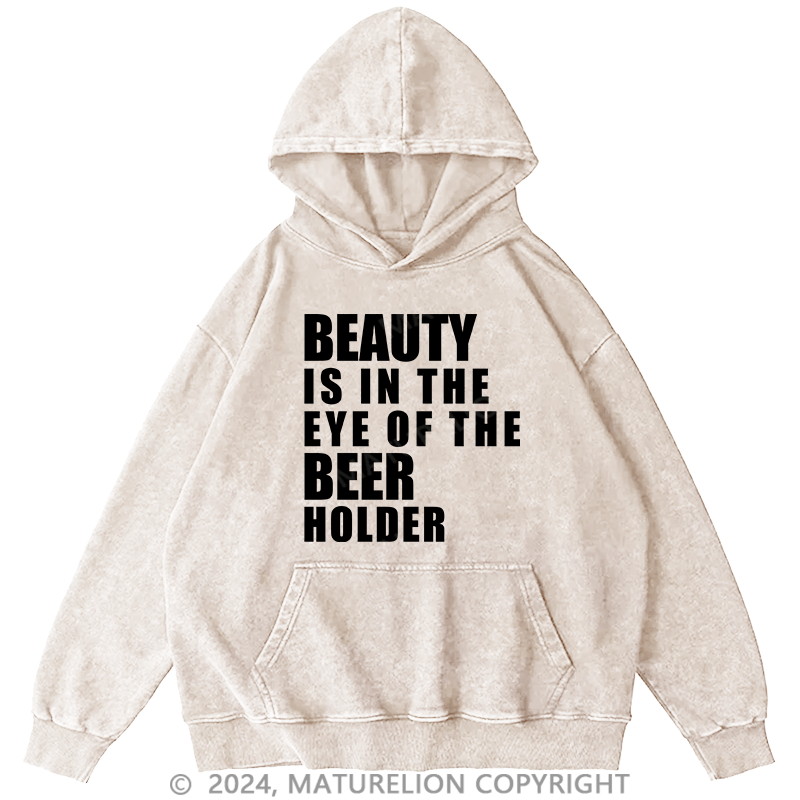 Maturelion Men's Hoodie Beauty Is In The Eye Of The Beer Holder DTG Printing Washed Hoodie