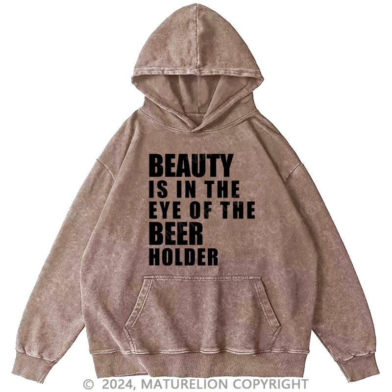 Maturelion Men's Hoodie Beauty Is In The Eye Of The Beer Holder DTG Printing Washed Hoodie
