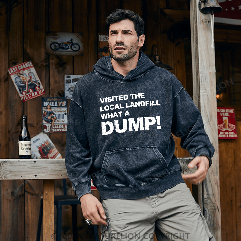 Maturelion Men's Hoodie Visited The Local Landfill What A Dump! DTG Printing Washed Hoodie