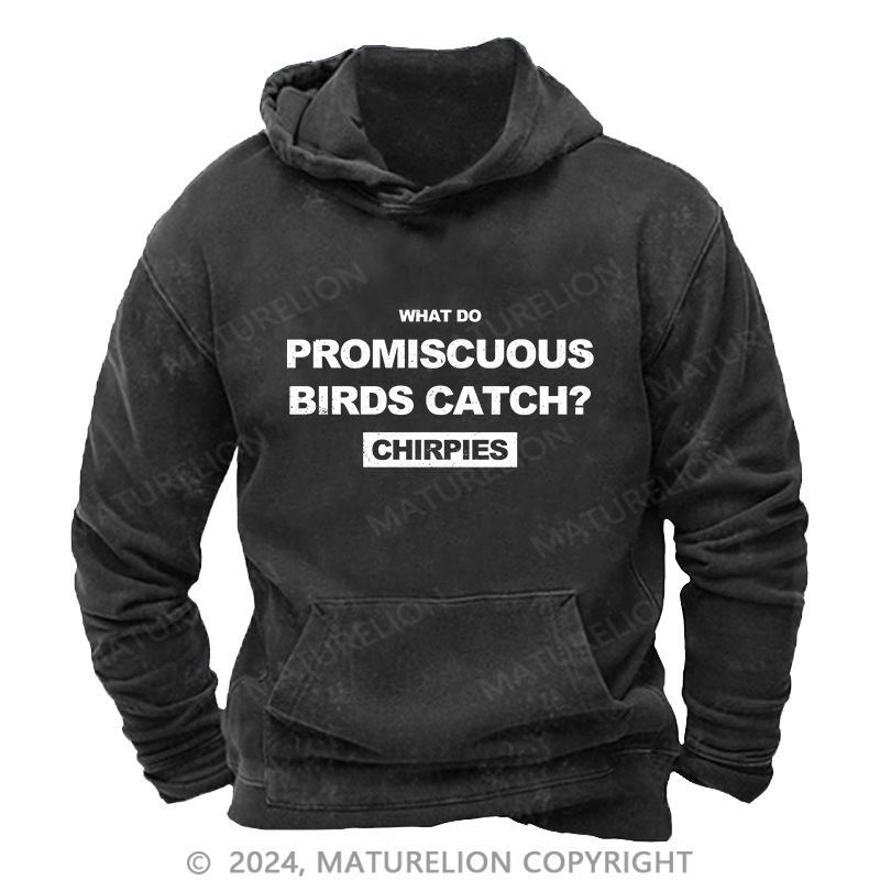 Maturelion Men's Hoodie What Do Promiscuous Birds Catch DTG Printing Washed Hoodie