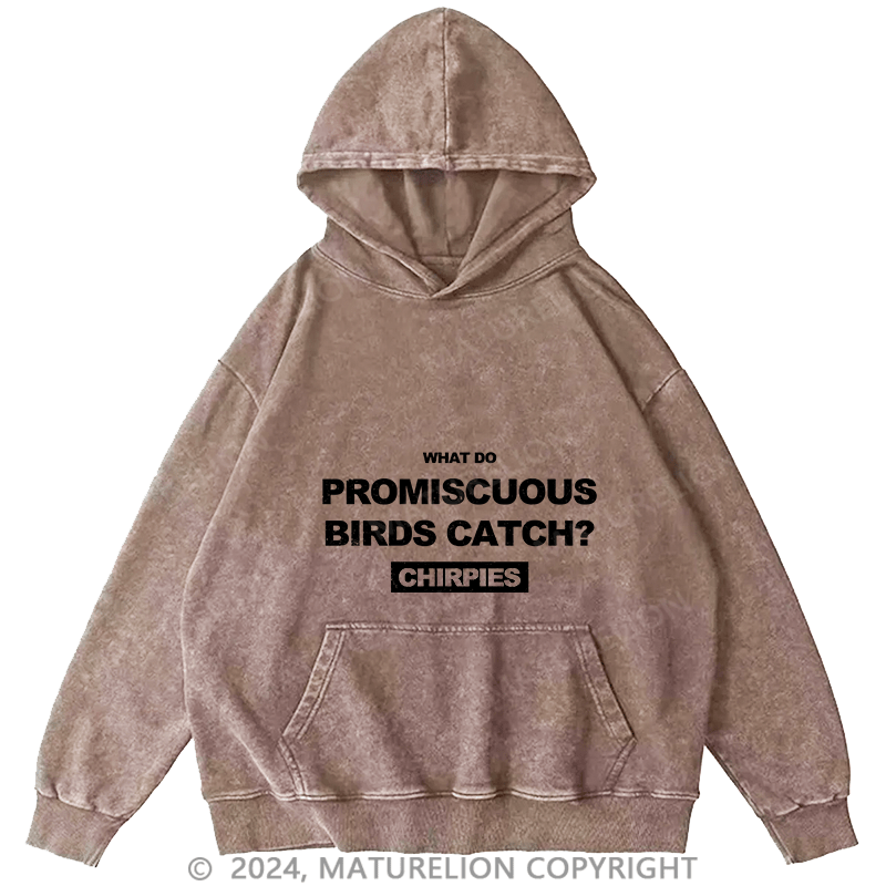 Maturelion Men's Hoodie What Do Promiscuous Birds Catch DTG Printing Washed Hoodie