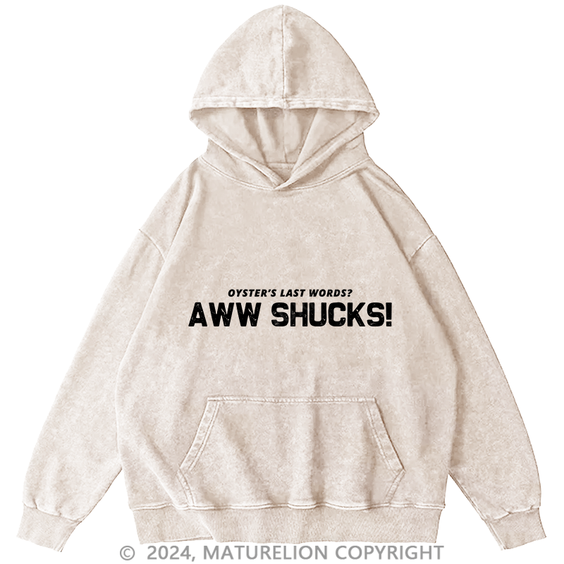 Maturelion Men's Hoodie Oyster's Last Words Aww Shucks! DTG Printing Washed Hoodie