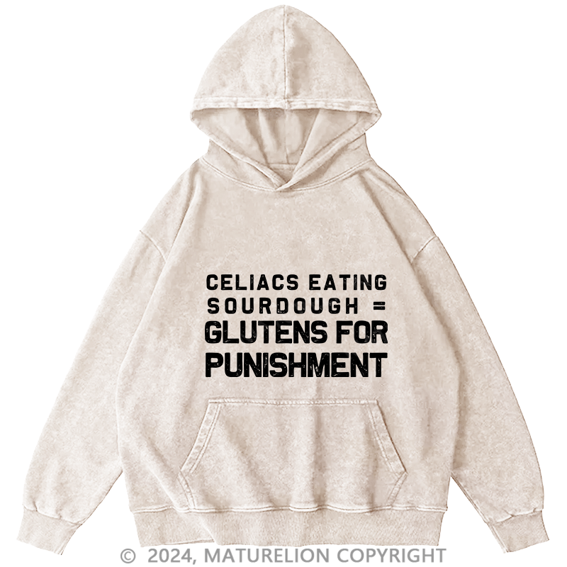 Maturelion Men's Hoodie Celiacs Eating Sourdough Gluttons For Punishment DTG Printing Washed Hoodie