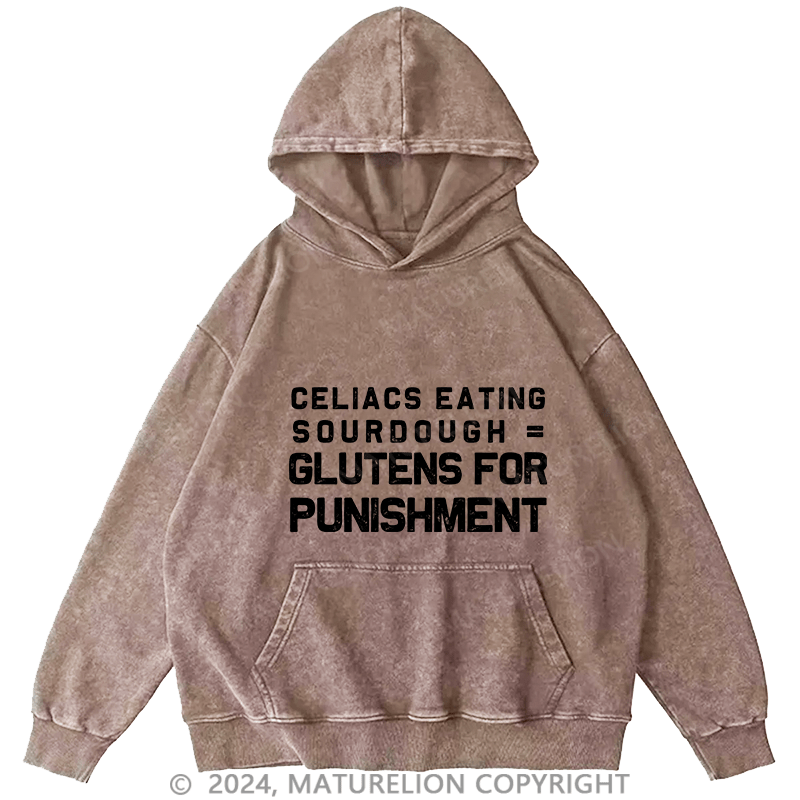 Maturelion Men's Hoodie Celiacs Eating Sourdough Gluttons For Punishment DTG Printing Washed Hoodie