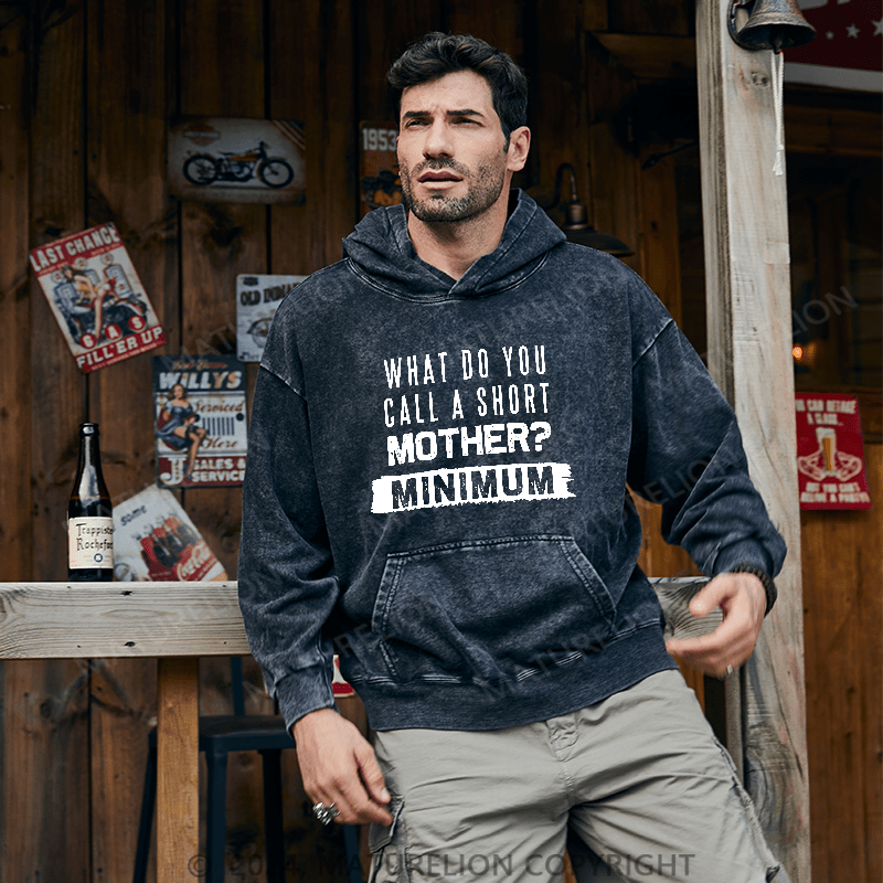 Maturelion Men's Hoodie What Do You Call A Short MotherMnimun DTG Printing Washed Hoodie