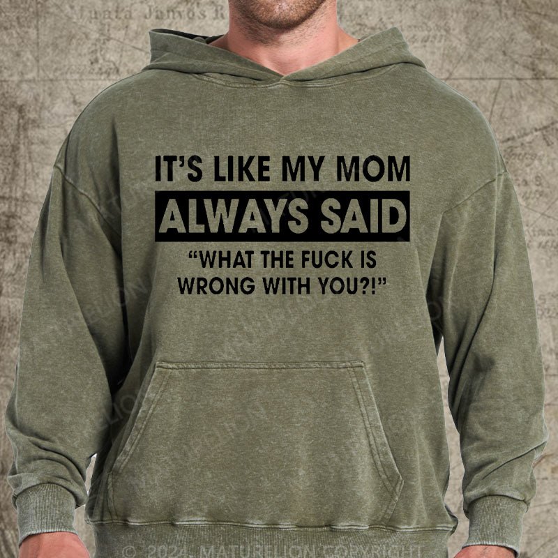 Maturelion It's Like My Mom Always Said Funny Family DTG Printing Washed Custom Hoodie