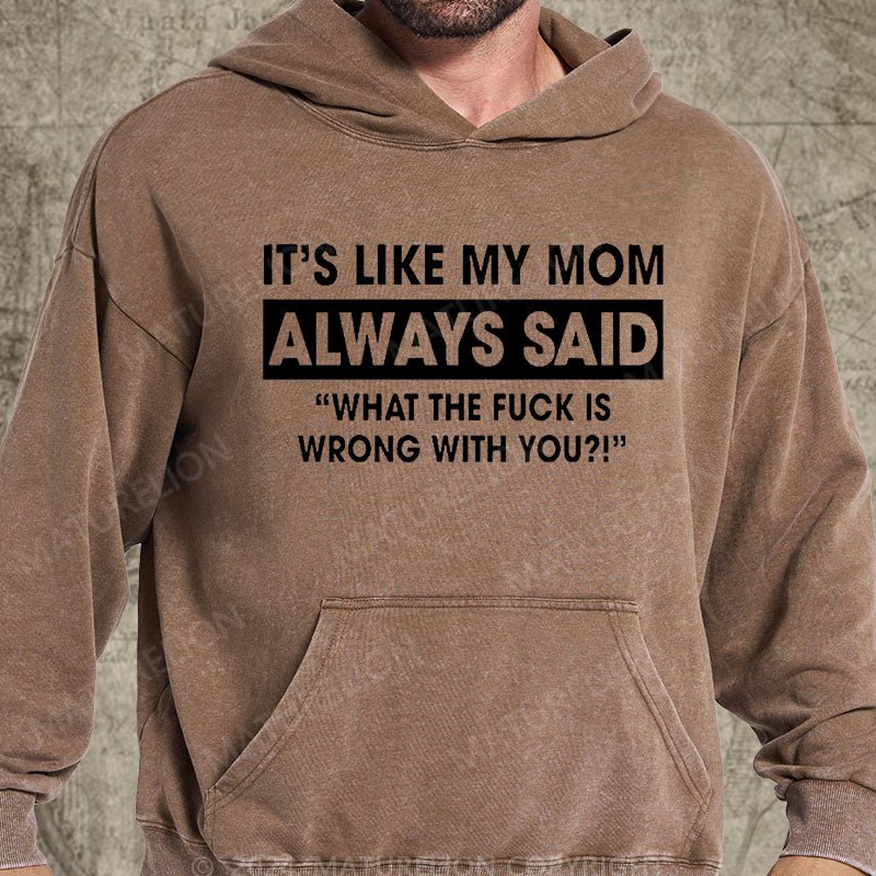 Maturelion It's Like My Mom Always Said Funny Family DTG Printing Washed Custom Hoodie