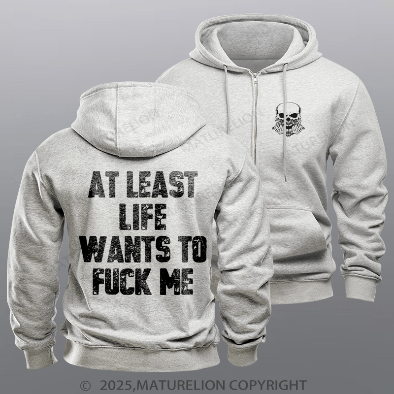 Maturelion Men's Hoodie At Least Life Wants To Fuck Me Zipper Hoodie
