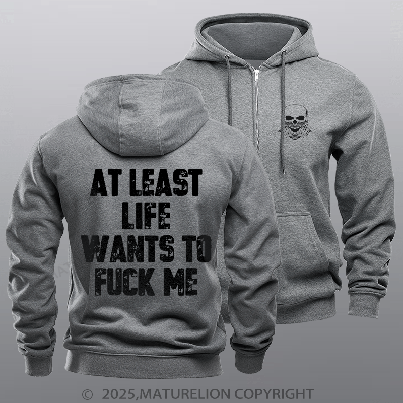 Maturelion Men's Hoodie At Least Life Wants To Fuck Me Zipper Hoodie