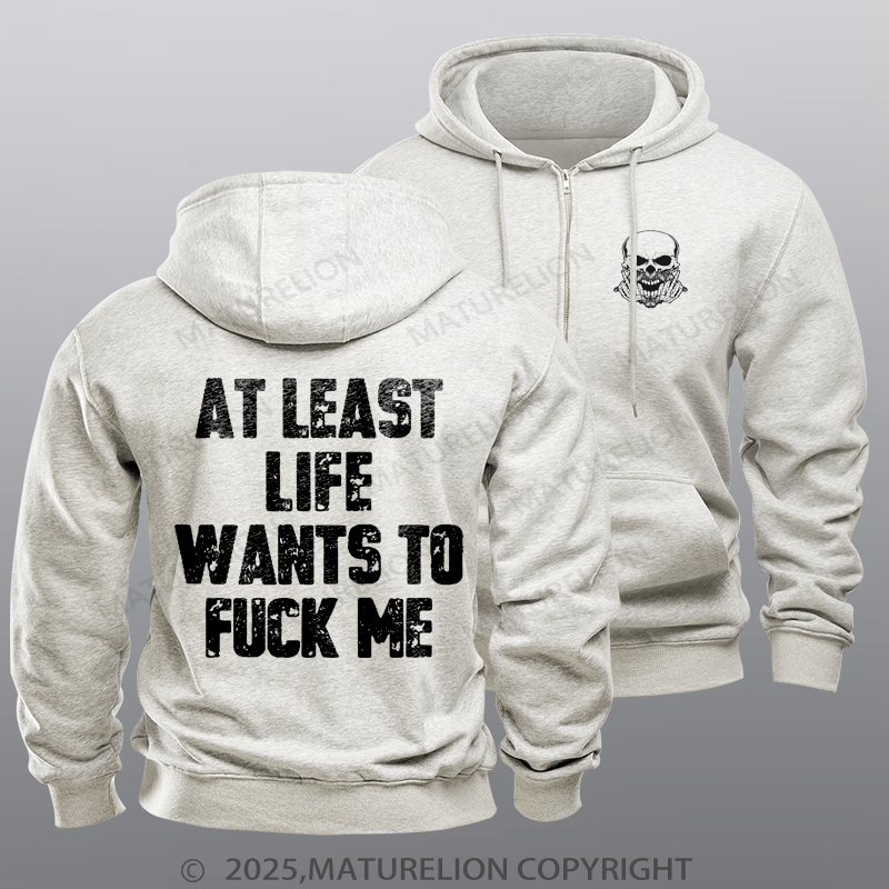 Maturelion Men's Hoodie At Least Life Wants To Fuck Me Zipper Hoodie