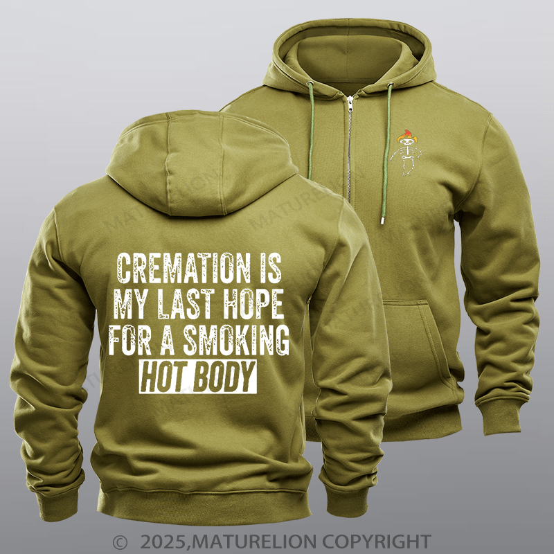 Maturelion Men's Hoodie Cremation Is My Last Hope For A Smoking Hot Body Zipper Hoodie