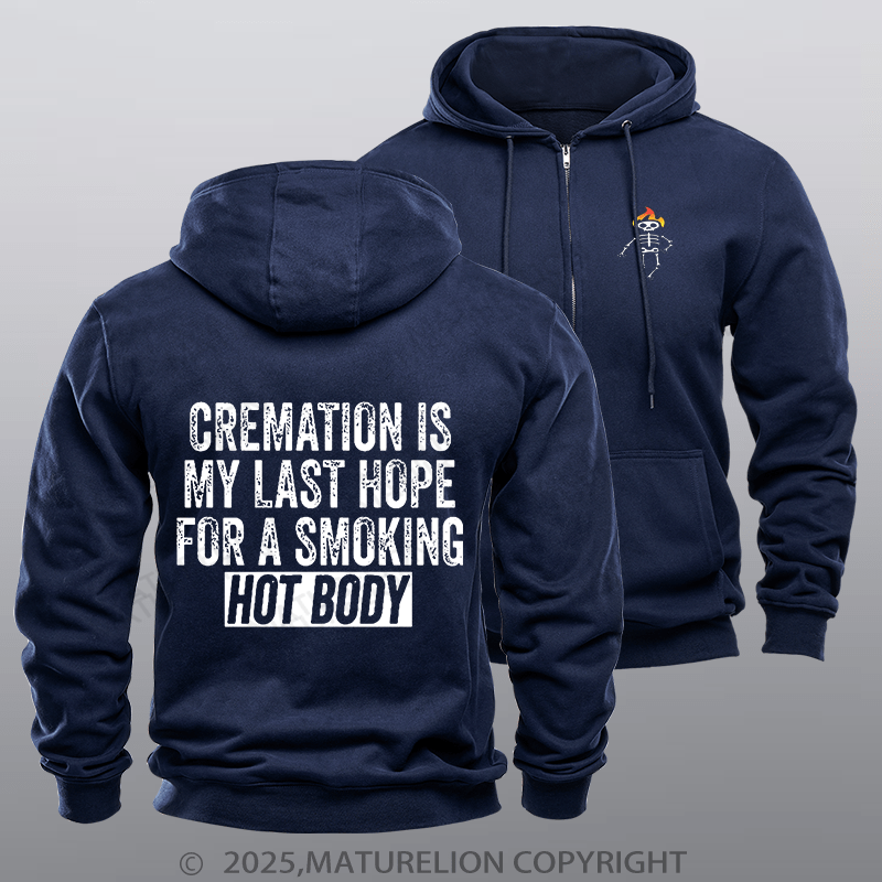 Maturelion Men's Hoodie Cremation Is My Last Hope For A Smoking Hot Body Zipper Hoodie
