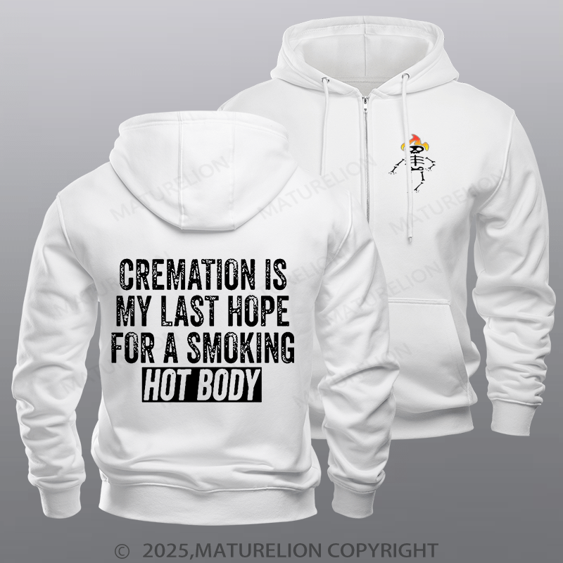 Maturelion Men's Hoodie Cremation Is My Last Hope For A Smoking Hot Body Zipper Hoodie