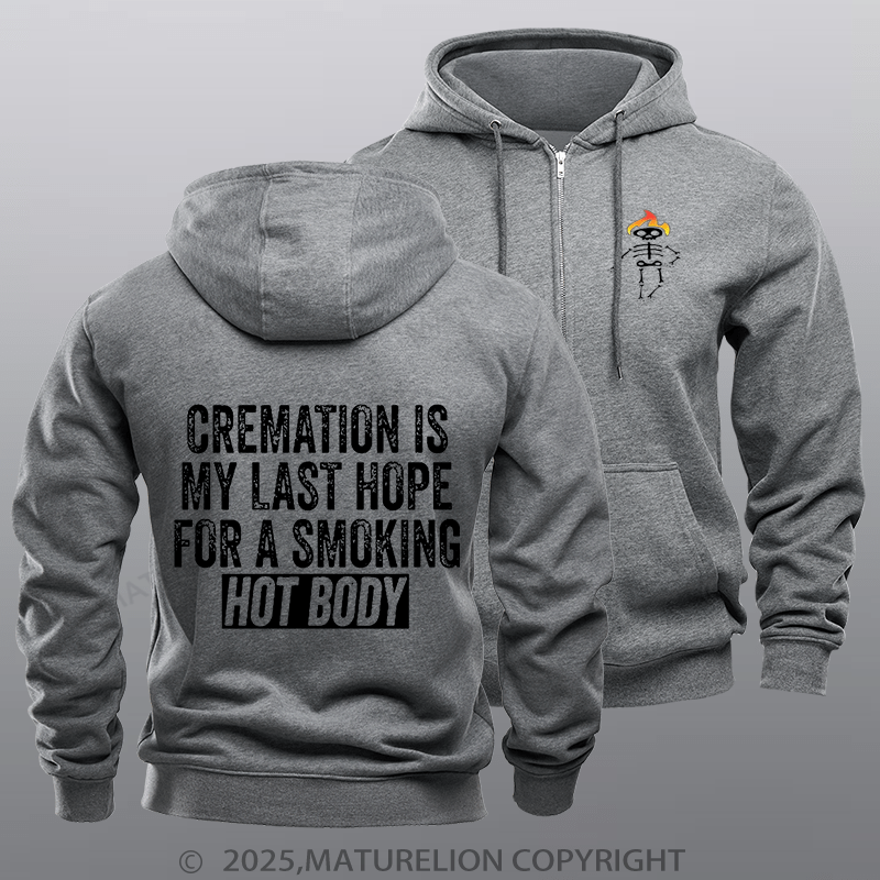 Maturelion Men's Hoodie Cremation Is My Last Hope For A Smoking Hot Body Zipper Hoodie