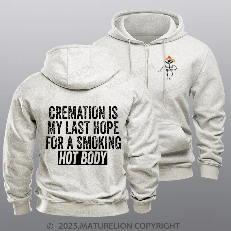 Maturelion Men's Hoodie Cremation Is My Last Hope For A Smoking Hot Body Zipper Hoodie