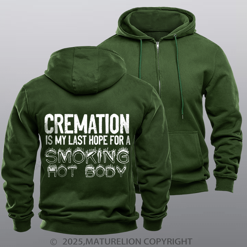 Maturelion Men's Hoodie Cremation Is My Last Hope For A Smoking Hot Body Zipper Hoodie