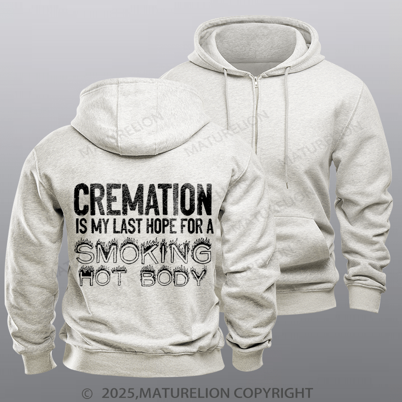 Maturelion Men's Hoodie Cremation Is My Last Hope For A Smoking Hot Body Zipper Hoodie