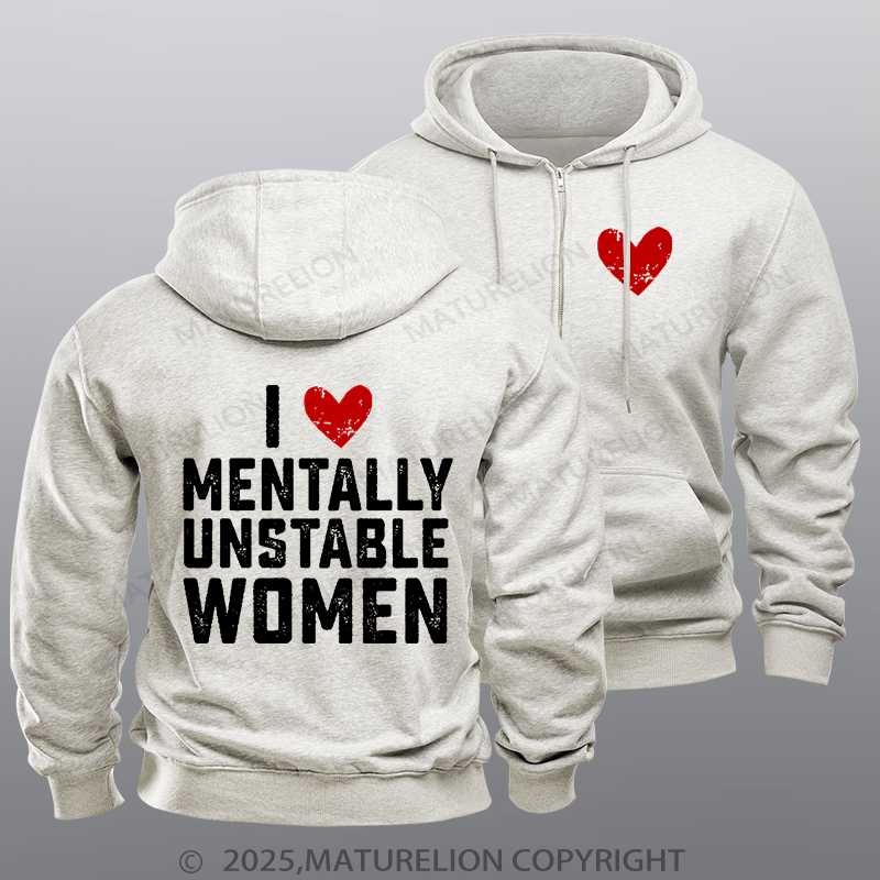 Maturelion Men's Hoodie I Love Mentally Unstable Women wife Zipper Hoodie