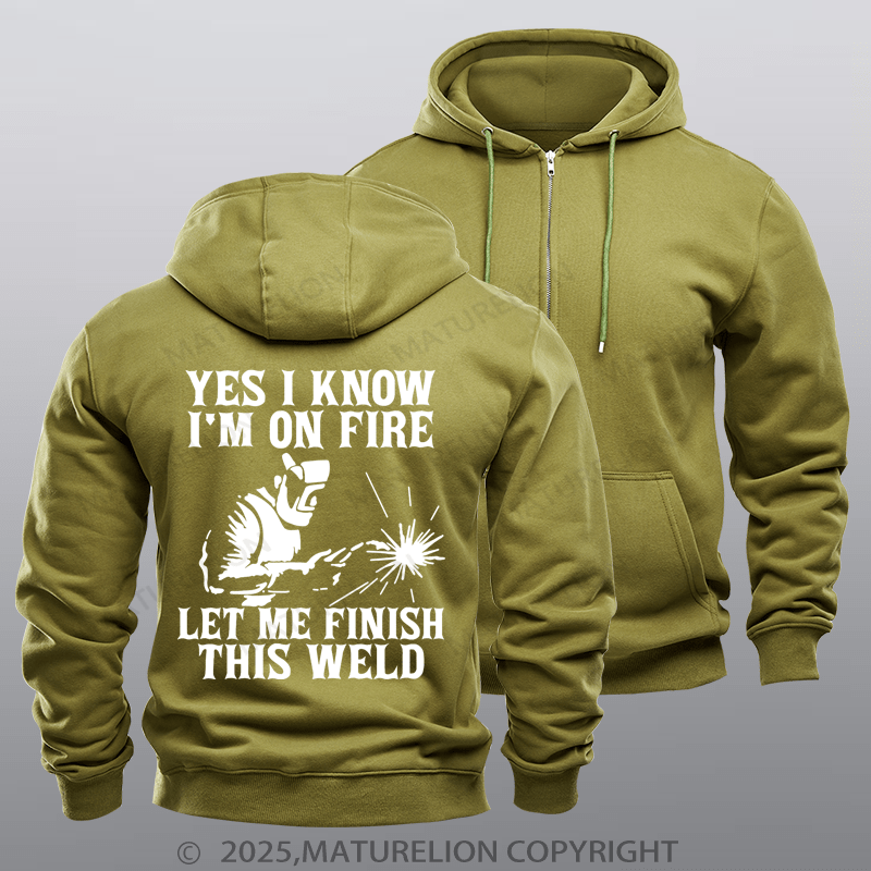 Maturelion Men's Hoodie Yes I Know I'm On Fire Let Me Finish This Weld Zipper Hoodie
