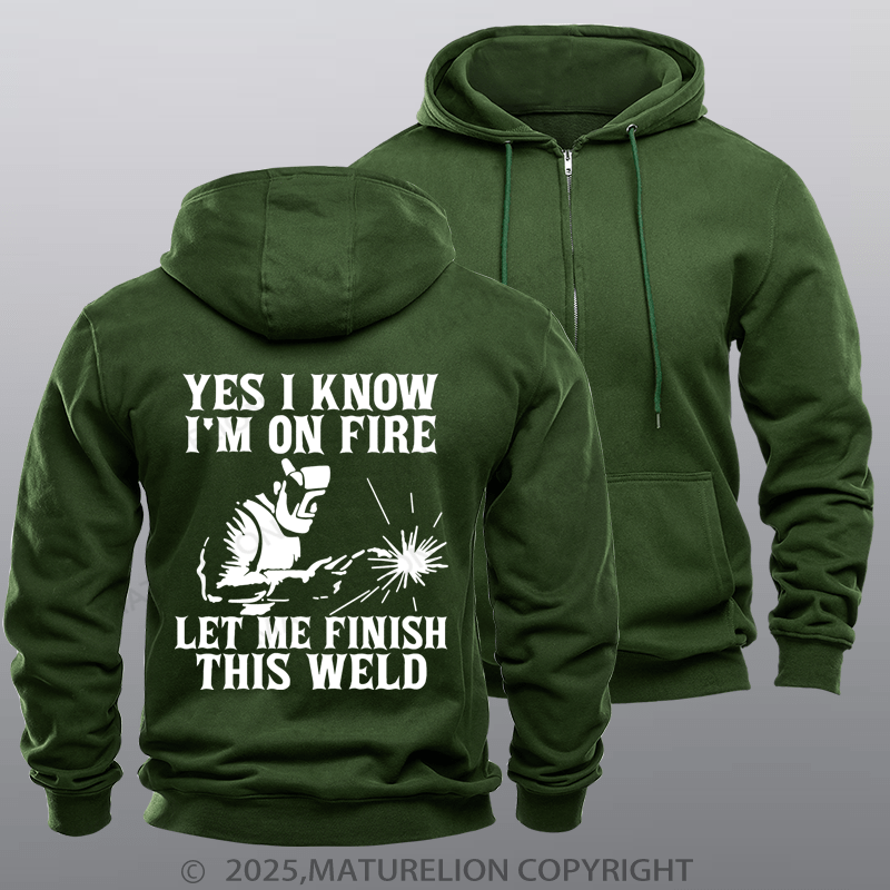 Maturelion Men's Hoodie Yes I Know I'm On Fire Let Me Finish This Weld Zipper Hoodie