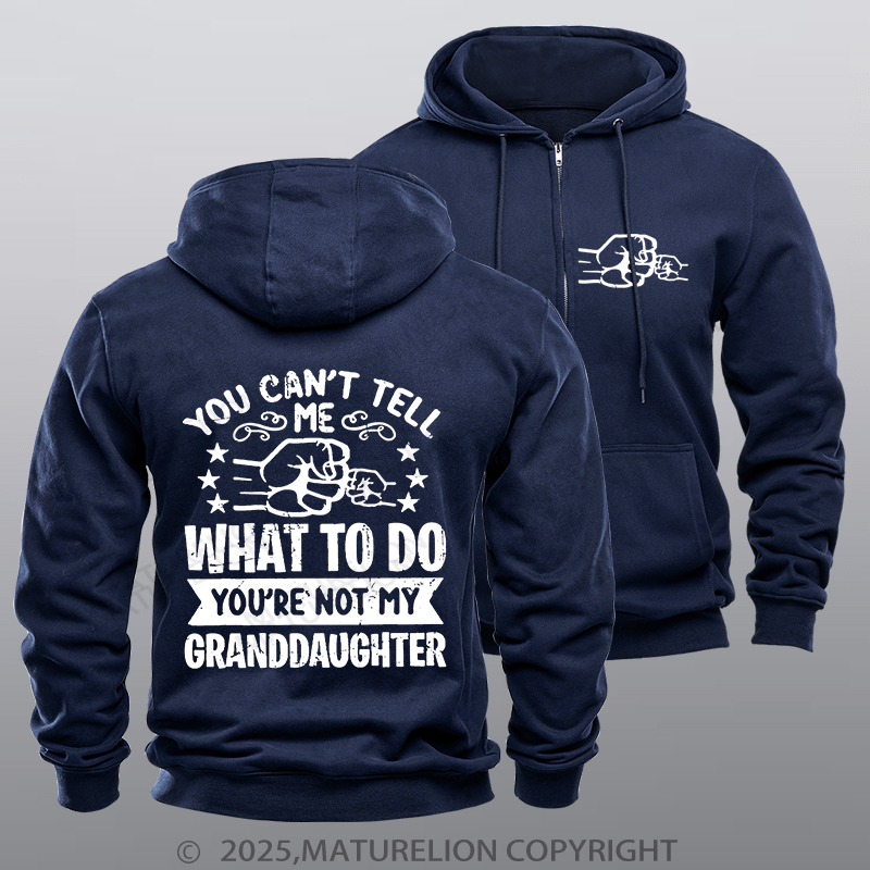 Maturelion Men's Hoodie You Can't Tell Me What To Do You're Not My Granddaughter Zipper Hoodie