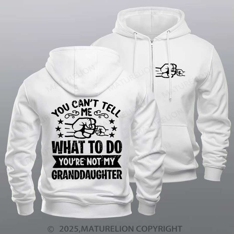 Maturelion Men's Hoodie You Can't Tell Me What To Do You're Not My Granddaughter Zipper Hoodie