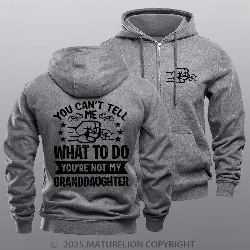 Maturelion Men's Hoodie You Can't Tell Me What To Do You're Not My Granddaughter Zipper Hoodie