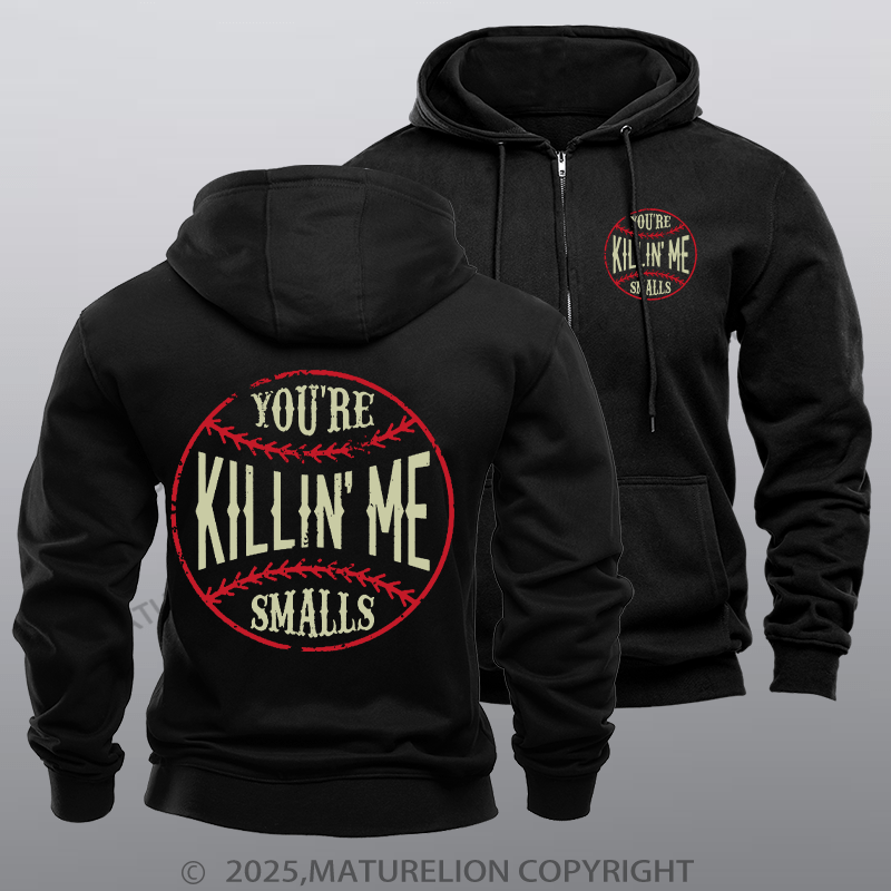 Maturelion Men's Hoodie You're Killin Me Smalls Zipper Hoodie