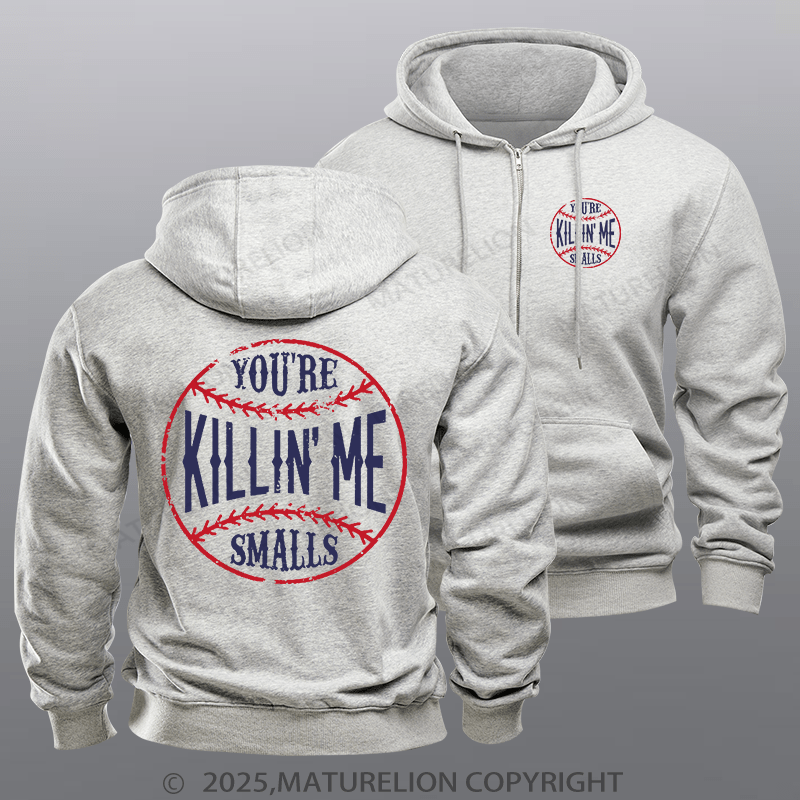 Maturelion Men's Hoodie You're Killin Me Smalls Zipper Hoodie