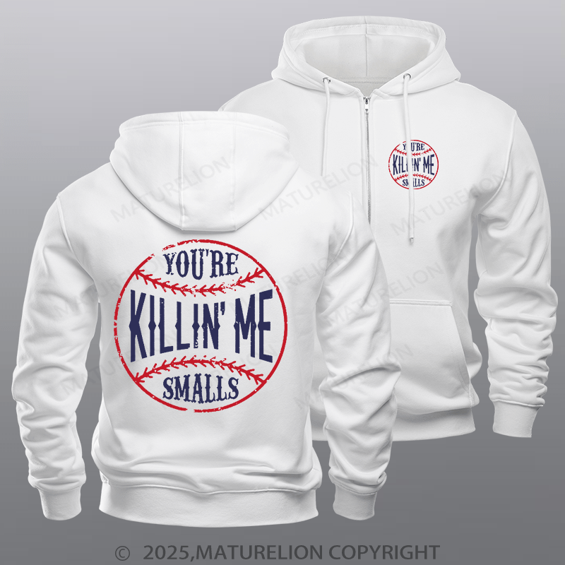 Maturelion Men's Hoodie You're Killin Me Smalls Zipper Hoodie