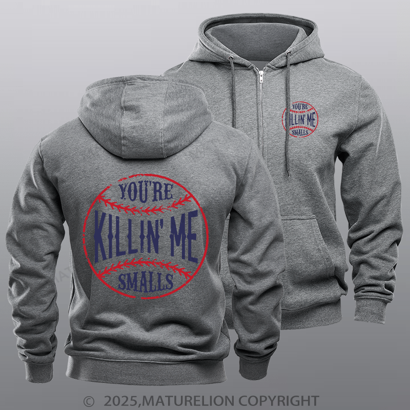 Maturelion Men's Hoodie You're Killin Me Smalls Zipper Hoodie