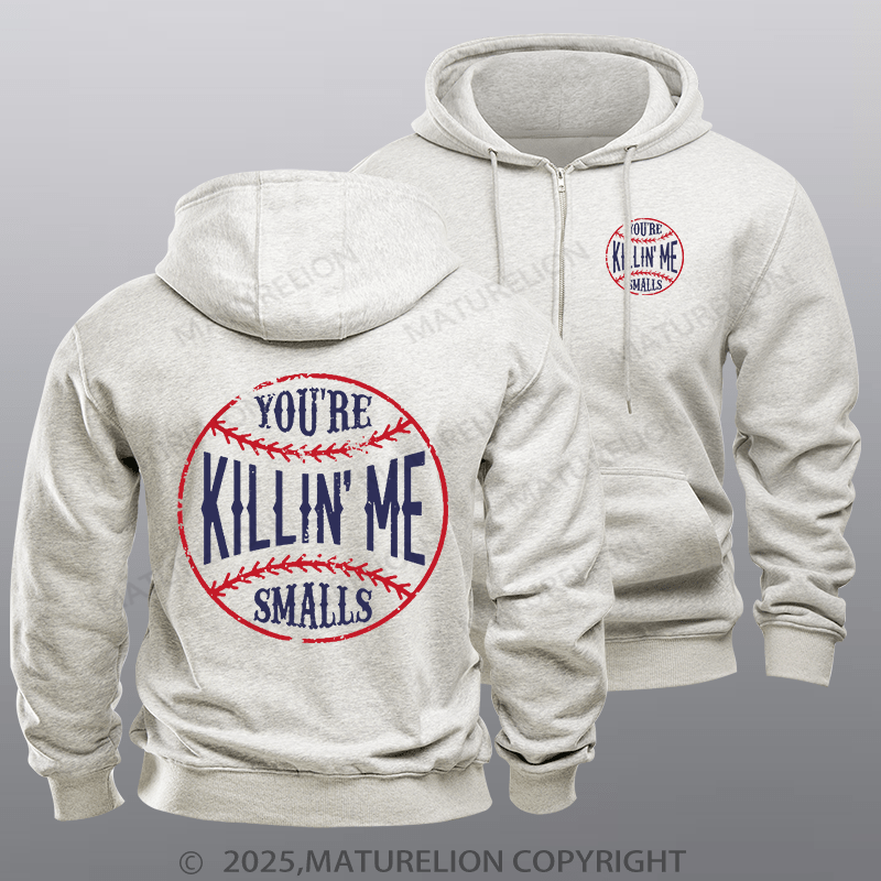 Maturelion Men's Hoodie You're Killin Me Smalls Zipper Hoodie