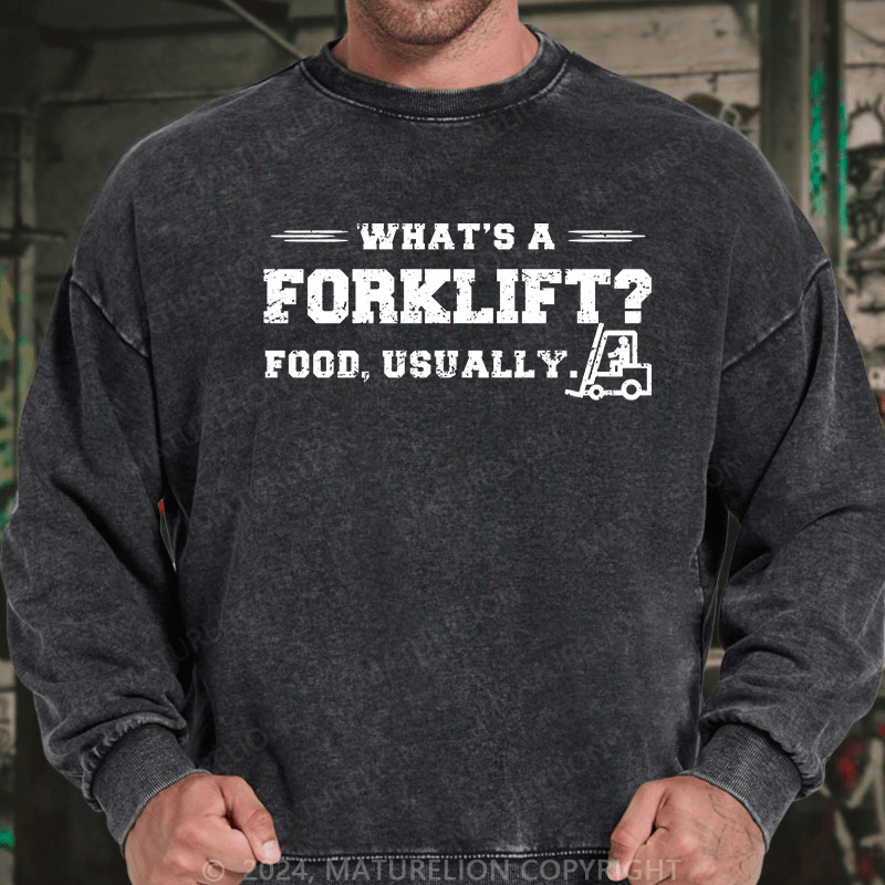 Maturelion Men's Sweatshirt What's A Forklift Custom Washed Sweatshirt