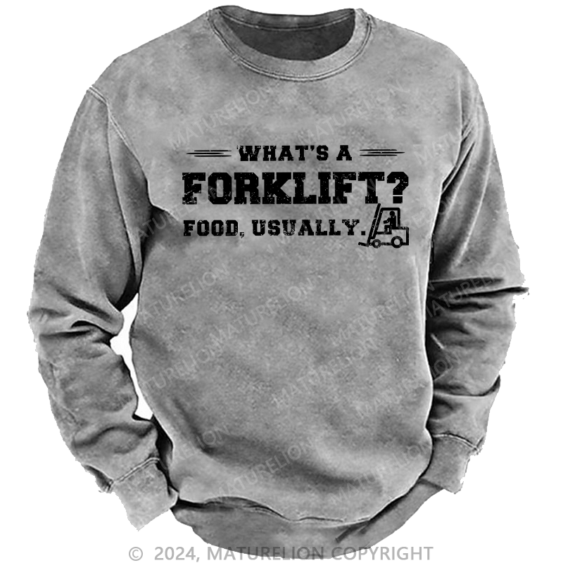 Maturelion Men's Sweatshirt What's A Forklift Custom Washed Sweatshirt