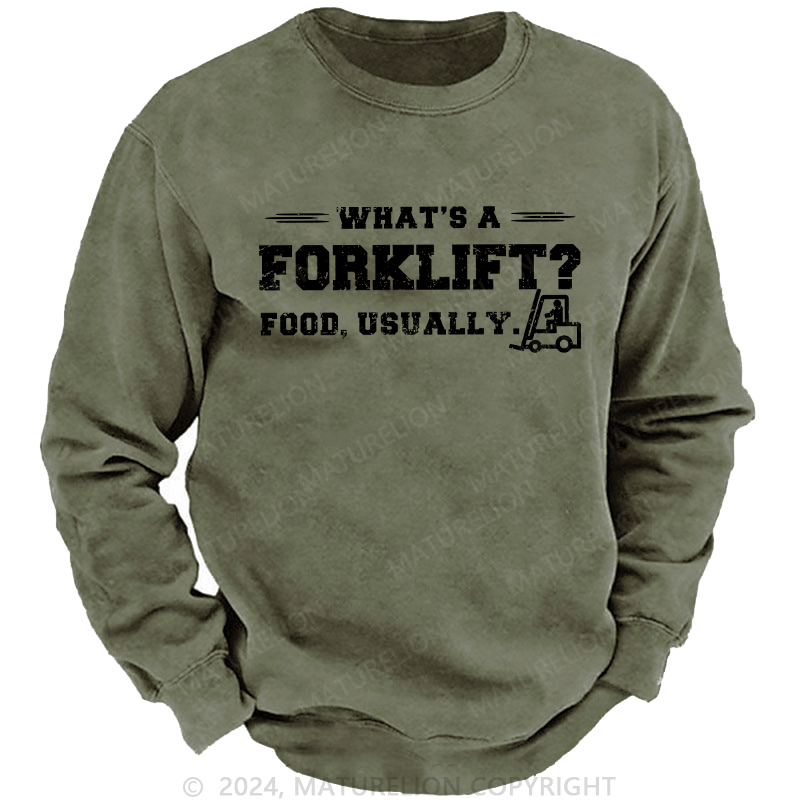 Maturelion Men's Sweatshirt What's A Forklift Custom Washed Sweatshirt