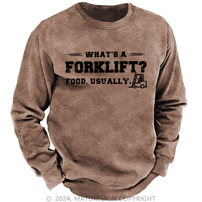 Maturelion Men's Sweatshirt What's A Forklift Custom Washed Sweatshirt