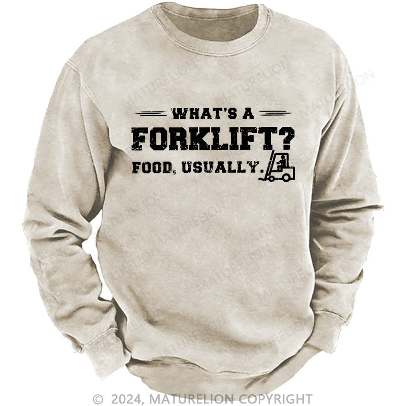 Maturelion Men's Sweatshirt What's A Forklift Custom Washed Sweatshirt